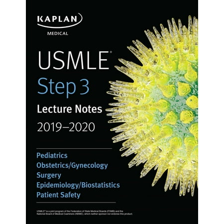 USMLE Step 3 Lecture Notes 2019-2020: Pediatrics, Obstetrics/Gynecology, Surgery, Epidemiology/Biostatistics, Patient Safety -