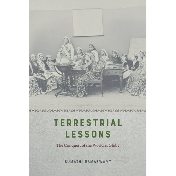Terrestrial Lessons : The Conquest of the World as Globe (Hardcover)