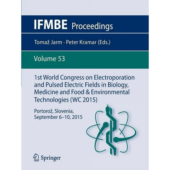 Ifmbe Proceedings 1st World Congress on Electroporation and Pulsed Electric Fields in Biology, Medicine and Food & Environmental Technolog, Book 53, (Paperback)