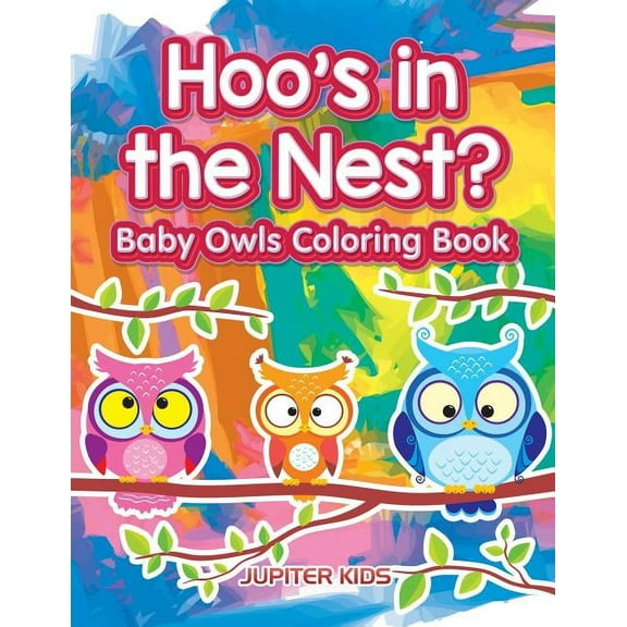 Hoo's in the Nest? Baby Owls Coloring Book, (Paperback)