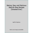 thumbnail image 1 of Pre-Owned Baking: Easy and Delicious Step-By-Step Recipes (Greatest Ever) (Hardcover) 0752599461 9780752599465, 1 of 1