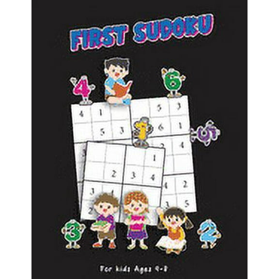 First Sudoku For Kids Ages 4-8: Super Easy And Fun Sudoku Puzzle Book To Grow Reasoning And Logical Thinking Skills (Wit, (Paperback)