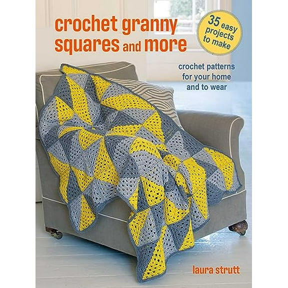 Crochet Granny Squares and More: 35 easy projects to make : Crochet patterns for your home and to wear (Paperback)