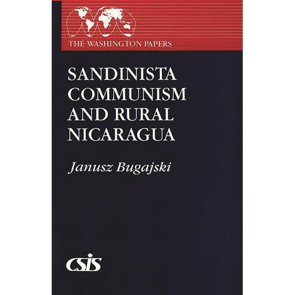 Washington Papers Sandinista Communism and Rural Nicaragua, (Paperback)