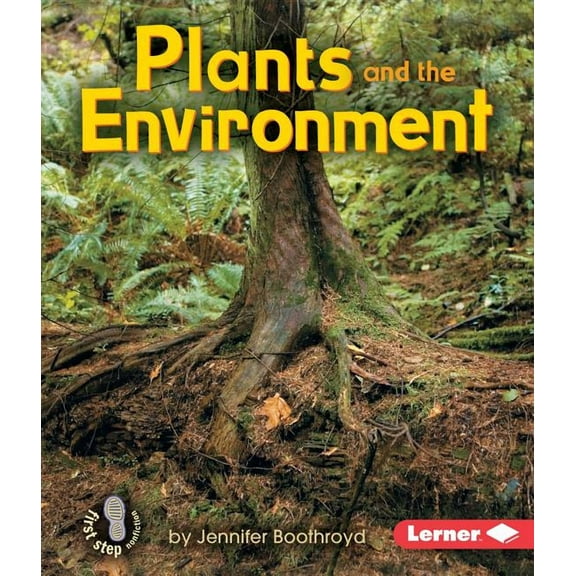First Step Nonfiction -- Ecology: Plants and the Environment (Paperback)