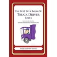 thumbnail image 1 of Pre-Owned The Best Ever Book of Truck Driver Jokes: Lots and Lots of Jokes Specially Repurposed for You-Know (Paperback) by Mark Geoffrey Young, 1 of 1