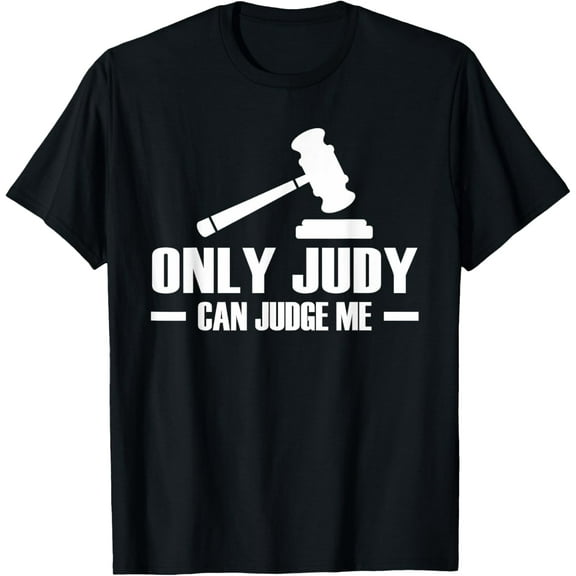 Only Judy Can Judge Me T-Shirt
