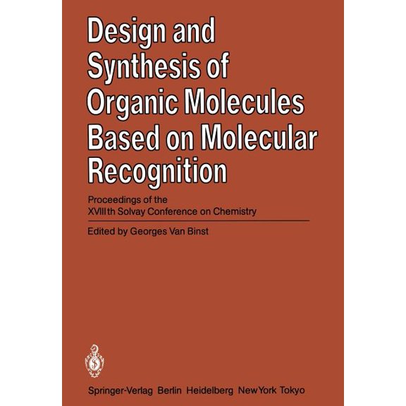 Design and Synthesis of Organic Molecules Based on Molecular Recognition: Proceedings of the Xviiith Solvay Conference o, (Paperback)
