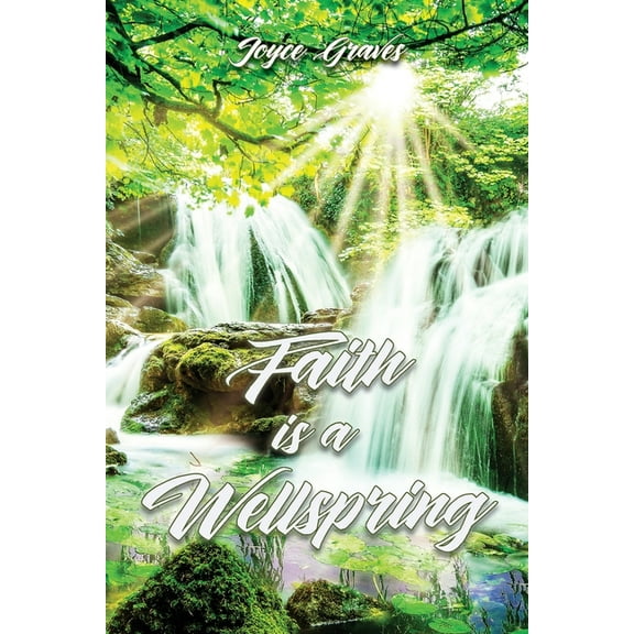 Faith is a Wellspring, (Paperback)