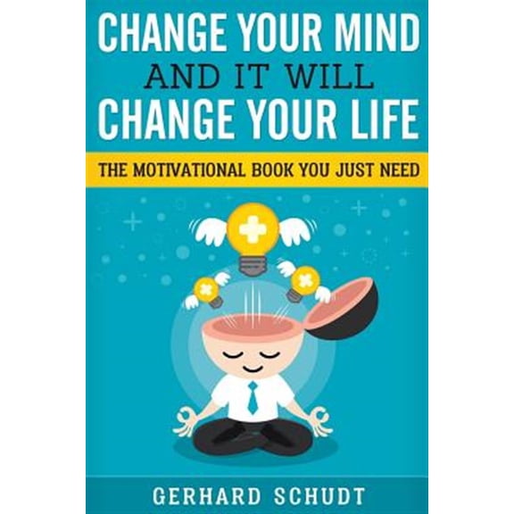 Pre-Owned Change Your Mind and It Will Change Your Life : A Compiled Collection of the Best Motivational Quotes for Every Aspect of Life.success, Work, Passion, Love, Fear, Stress, Best Quotes from Movies & Mor