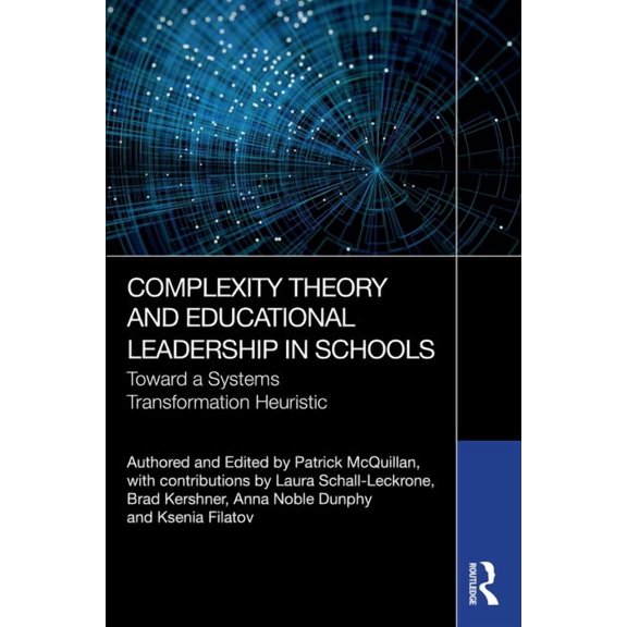 Complexity Theory and Educational Leadership in Schools: Towards a Systems Transformation Heuristic, (Paperback)
