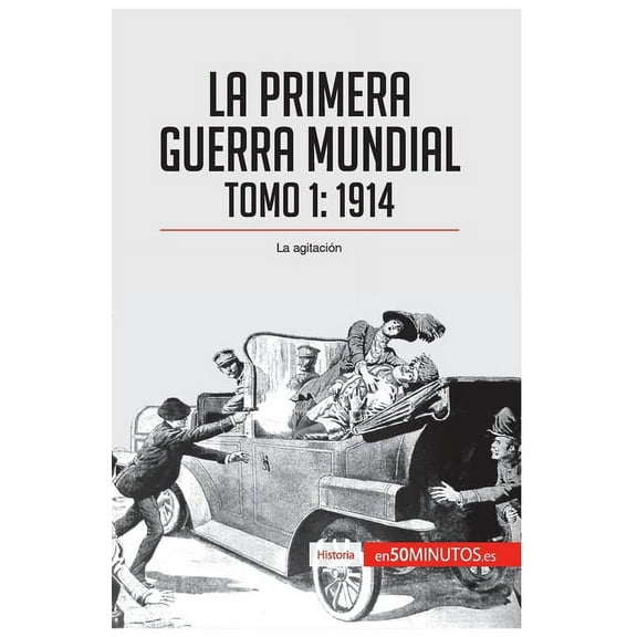 La Primera Guerra Mundial. Tomo 1: 1914, la agitación, (Paperback)