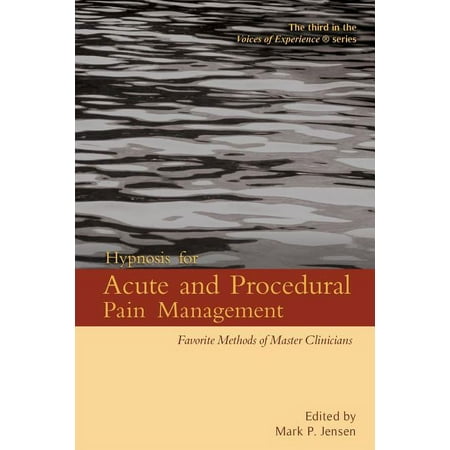 UPC: 9781946832108 | Voices of Experience: Hypnosis for Acute and Procedural Pain Management : Favorite Methods of Master Clinicians (Series #3) (Paperback)