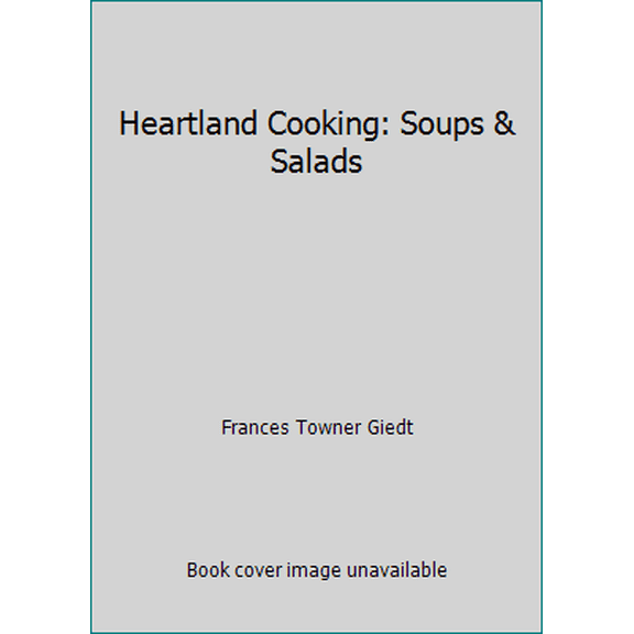 Pre-Owned Heartland Cooking: Soups & Salads (Hardcover) 0895778777 9780895778772