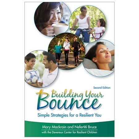 Building Your Bounce: Simple Strategies for a Resilient You, 2nd