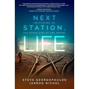 Next Station, Life: Switching to the Other Side of the Tracks (Paperback) by Jarrod Nichol, Steve Georgopoulos