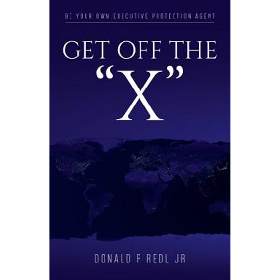 Pre-Owned Get Off Thex: Be Your Own Executive Protection Agent (Paperback) by Mr Donald P Redl Jr