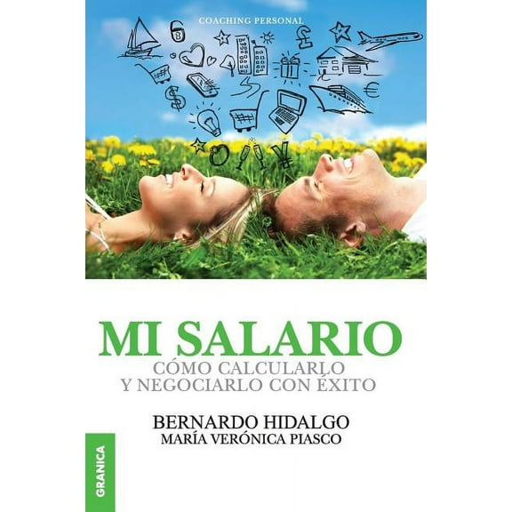 Mi salario: Cómo calcularlo y negociarlo con éxito (Paperback) by Bernardo Hidalgo, María Verónica Piasco