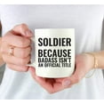 thumbnail image 4 of CTDream 11oz. Coffee Mug Gag , Soldier Because Badass Isn't an Official Title, 1-Pack, Funny Witty Coffee Cup Birthday Christmas Present Ideas, 4 of 7