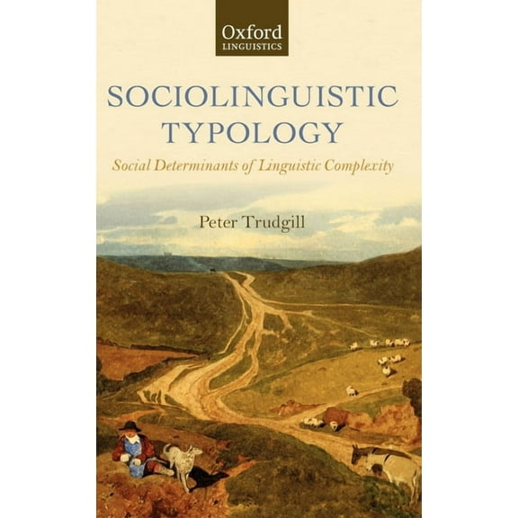 Oxford Linguistics Sociolinguistic Typology: Social Determinants of Linguistic Complexity, (Hardcover)