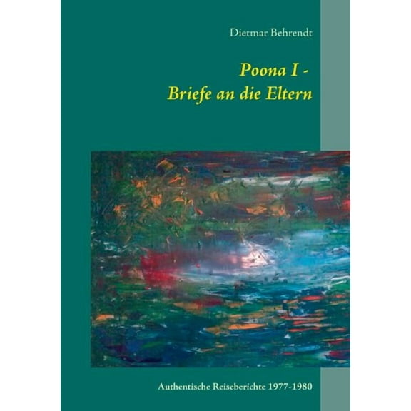 Poona I - Briefe an die Eltern : Authentische Reiseberichte 1977-1980 (Paperback)