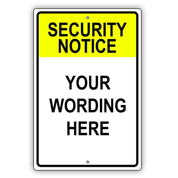 Security Notice Your Wording Here Novelty Display Outdoor Indoor Unique Aluminum Metal Sign 8"x12"