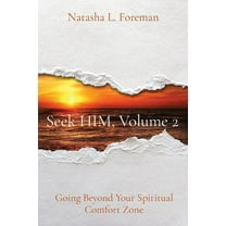 Seek Him Seek HIM, Volume 2: Going Beyond Your Spiritual Comfort Zone, (Paperback)
