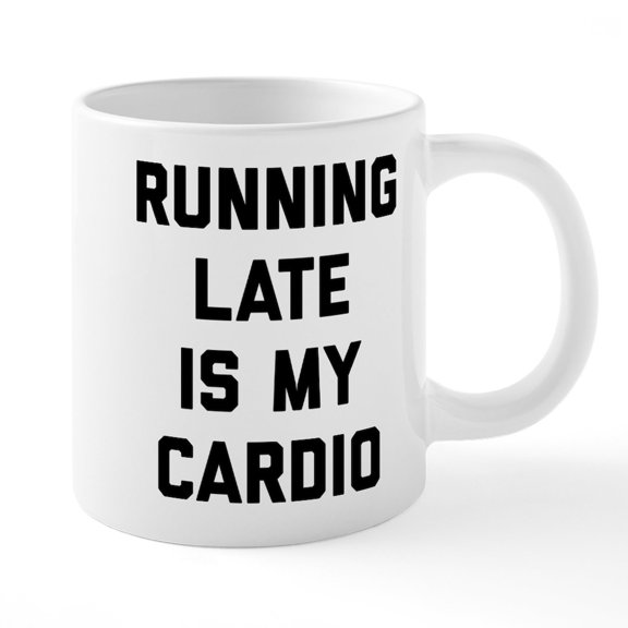 CafePress - Running Late Is My Cardio - 20 Oz White Ceramic Mega Mug