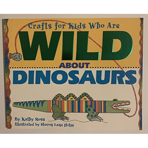 Pre-Owned Crafts for Kids Who Are Wild About Dinosaurs (Paperback) 0761301771 9780761301776