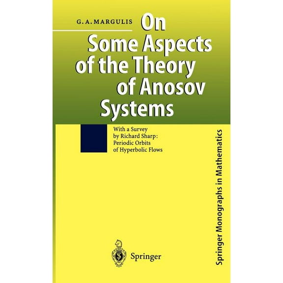 Springer Monographs in Mathematics On Some Aspects of the Theory of Anosov Systems: With a Survey by Richard Sharp: Periodic Orbits of Hyperbolic Flows, (Hardcover)