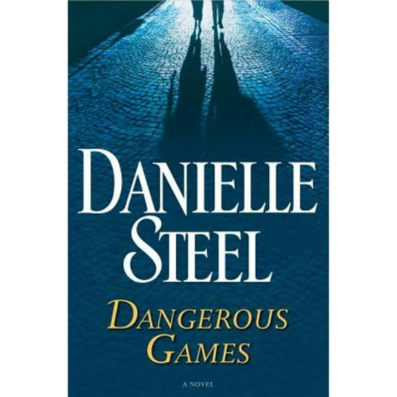 Dangerous Games (Hardcover 9781101883884) by Danielle Steel