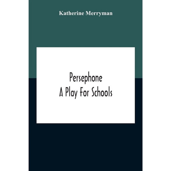 Persephone: A Play For Schools, (Paperback)