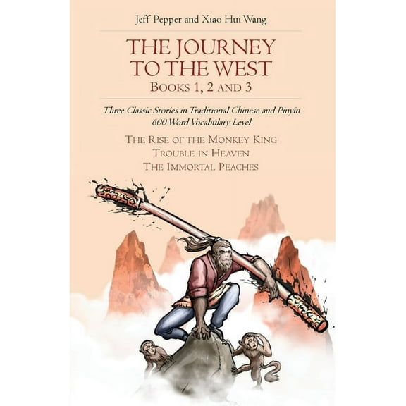 The Journey to the West, Books 1, 2 And 3: Three Classic Stories in Traditional Chinese and Pinyin, 600 Word Vocabulary , (Paperback)