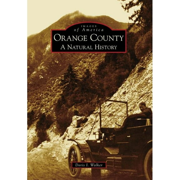 Images of America Orange County: A Natural History, (Paperback)