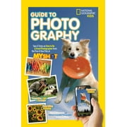 National Geographic Kids Guide to Photography: Tips & Tricks on How to Be a Great Photographer From the Pros & Your Pals at My Shot, Pre-Owned (Paperback)