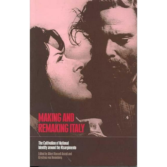 Making and Remaking Italy: The Cultivation of National Identity Around the Risorgimento, (Paperback)