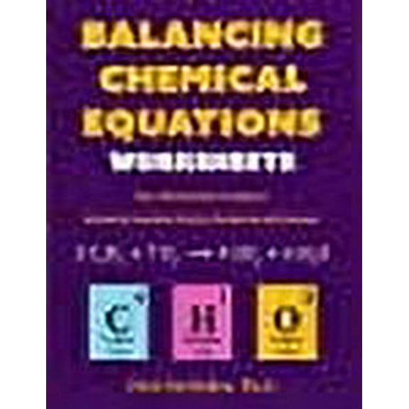 Balancing Chemical Equations Worksheets (Over 200 Reactions to Balance): Chemistry Essentials Practice Workbook with Answers