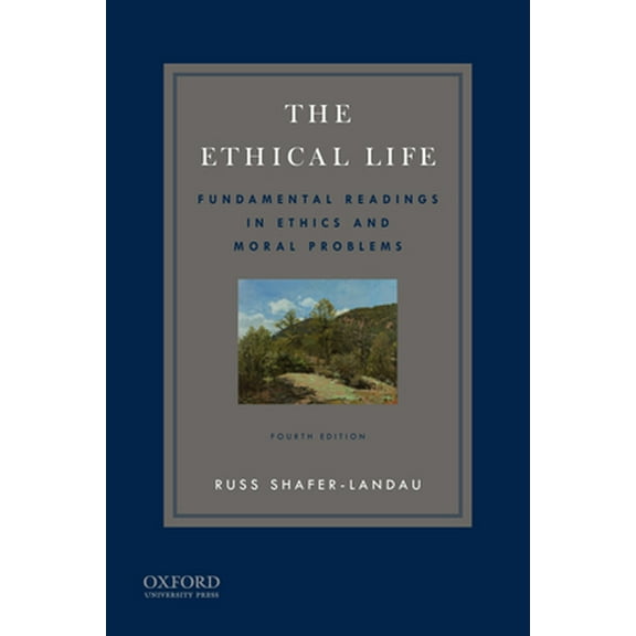 Pre-Owned The Ethical Life: Fundamental Readings in Ethics and Contemporary Moral Problems (Paperback) 0190631317 9780190631314
