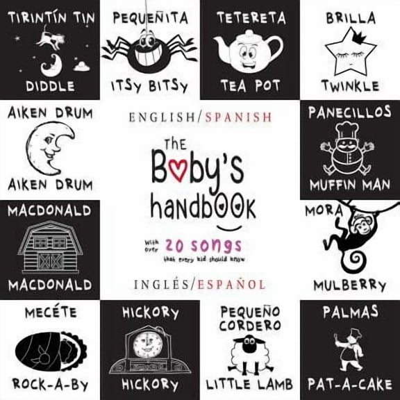 The Baby's Handbook: Bilingual (English / Spanish) (Ingl?s / Espa?ol) 21 Black and White Nursery Rhyme Songs, Itsy Bitsy Spider, Old MacDonald, Pat-a-
