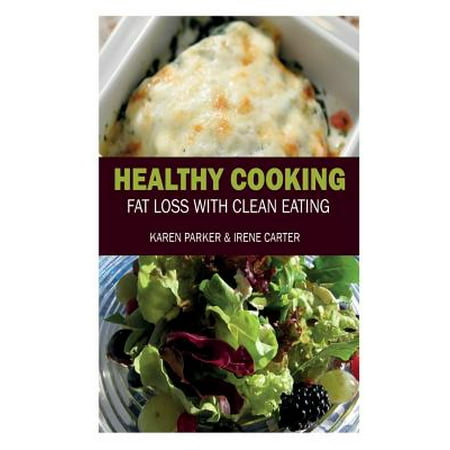 Healthy Cooking : Fat Loss with Clean Eating (Best Way To Eat For Fat Loss)