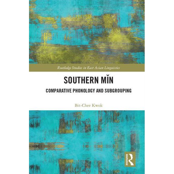 Routledge Studies in East Asian Linguist Southern Min: Comparative Phonology and Subgrouping, (Hardcover)