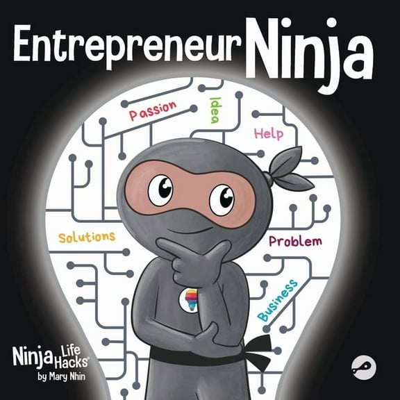 Ninja Life Hacks Entrepreneur Ninja: A Children's Book About Developing an Entrepreneurial Mindset, Book 90, (Paperback)