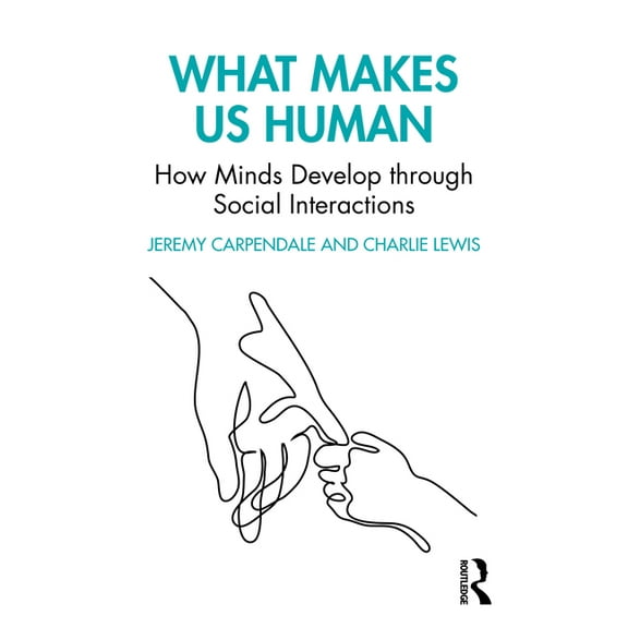 What Makes Us Human: How Minds Develop through Social Interactions, (Paperback)