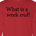 thumbnail image 4 of Inktastic What is a Weekend? Long Sleeve T-Shirt, 4 of 5