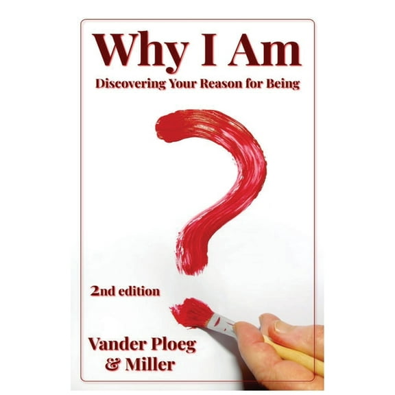 Why I Am: Discovering Why and for What Purpose I Am, (Paperback)