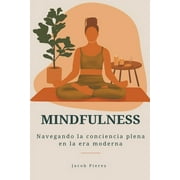 Mindfulness: Navegando la conciencia plena en la era moderna (Paperback)