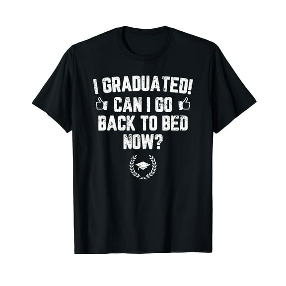 Funny Can I Go Back to Bed Shirt Graduation Gift For Her Him T-Shirt Fuuny Cute Gift Men Women