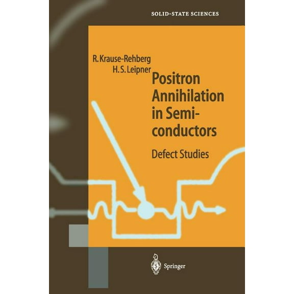 Springer Solid-State Sciences Positron Annihilation in Semiconductors: Defect Studies, Book 127, (Paperback)