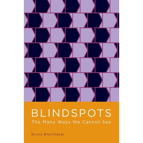 Blindspots: The Many Ways We Cannot See, (Hardcover)