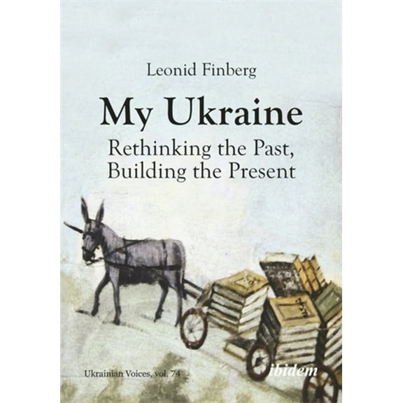 Ukrainian Voices My Ukraine: Rethinking the Past, Building the Present, (Paperback)